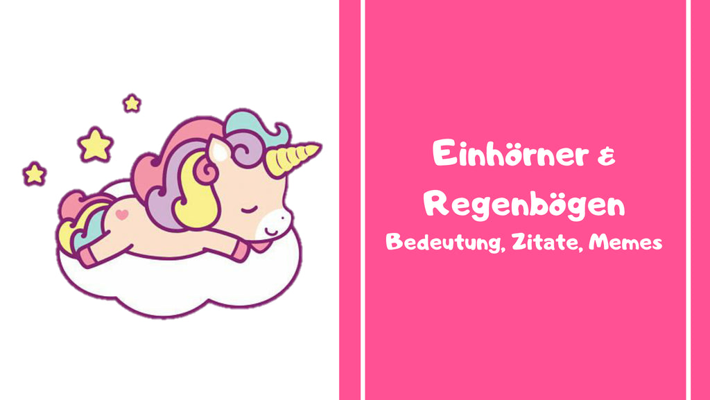 Einhörner & Regenbögen: Bedeutung, Zitate, Memes